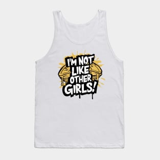 I'm Not Like Other Girls Tank Top